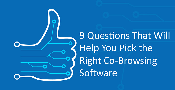 9-questions-that-will-help-you-pick-the-right-co-browsing-software